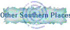 Other Southern Places